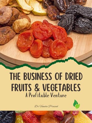 cover image of The Business of Dried Fruits and Vegetables